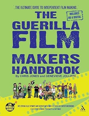 The Guerrilla Film Makers Handbook (US Edition): The Ultimate Guide to Independent Filmmaking