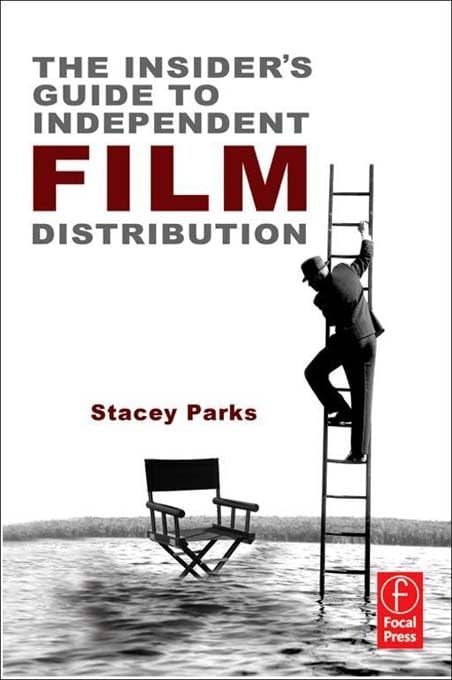 The Insider's Guide to Independent Film Distribution (2nd Edition)